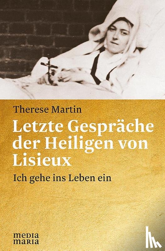 Martin, Therese - Letzte Gespräche der Heiligen von Lisieux