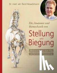 Heuschmann, Gerd - Die Anatomie und Biomechanik von Stellung und Biegung