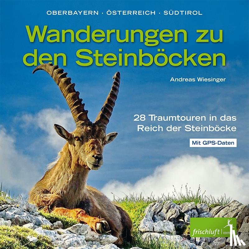 Wiesinger, Andreas - Wanderungen zu den Steinböcken