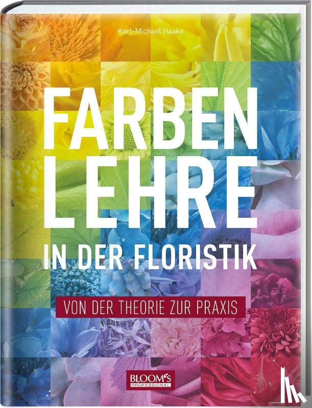 Haake, Karl-Michael - Farbenlehre in in der Floristik