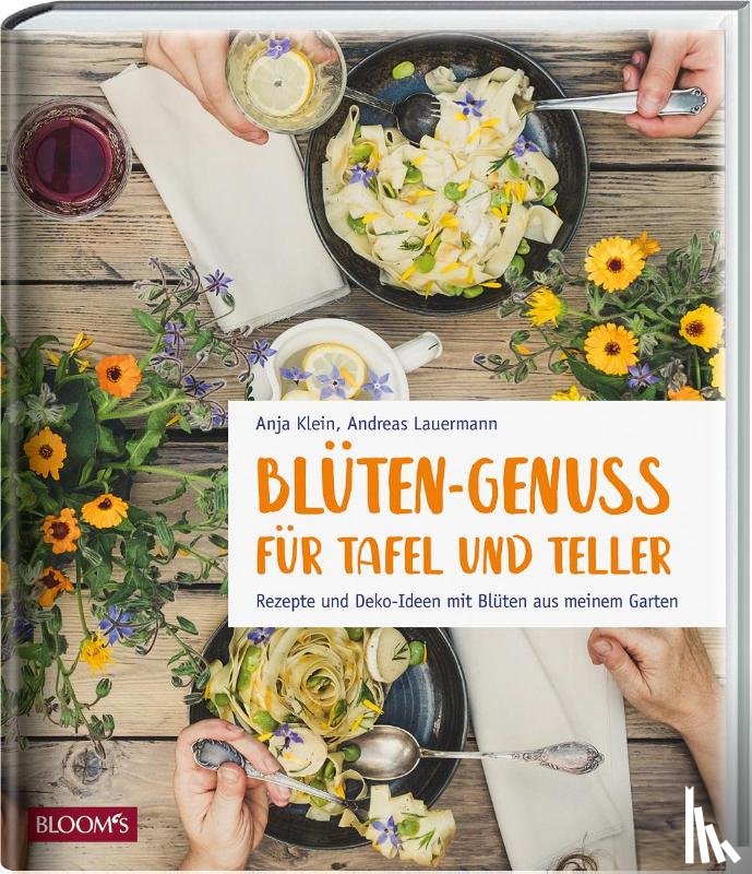 Klein, Anja, Lauermann, Andreas - Blüten-Genuss für Tafel und Teller