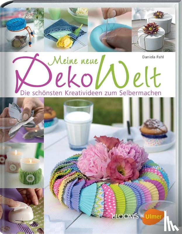 Pahl, Daniela - Meine neue Dekowelt