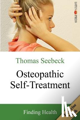 Seebeck, Thomas - Osteopathic Self-Treatment: Finding Health