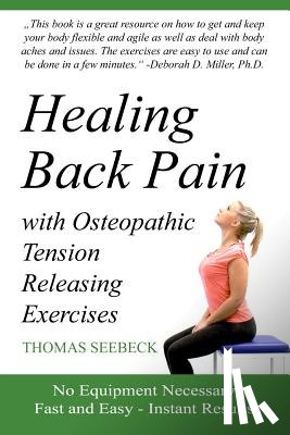 Seebeck, Thomas - Healing Back Pain with Osteopathic Tension Releasing Exercises