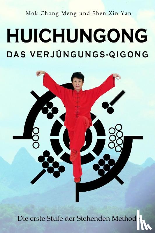 Chong Meng, Mok, Shen, Xin Yan - Huichungong - Das Verjüngungs-Qigong