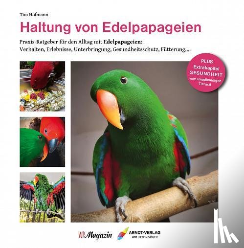 Hofmann, Tim - Haltung von Edelpapageien