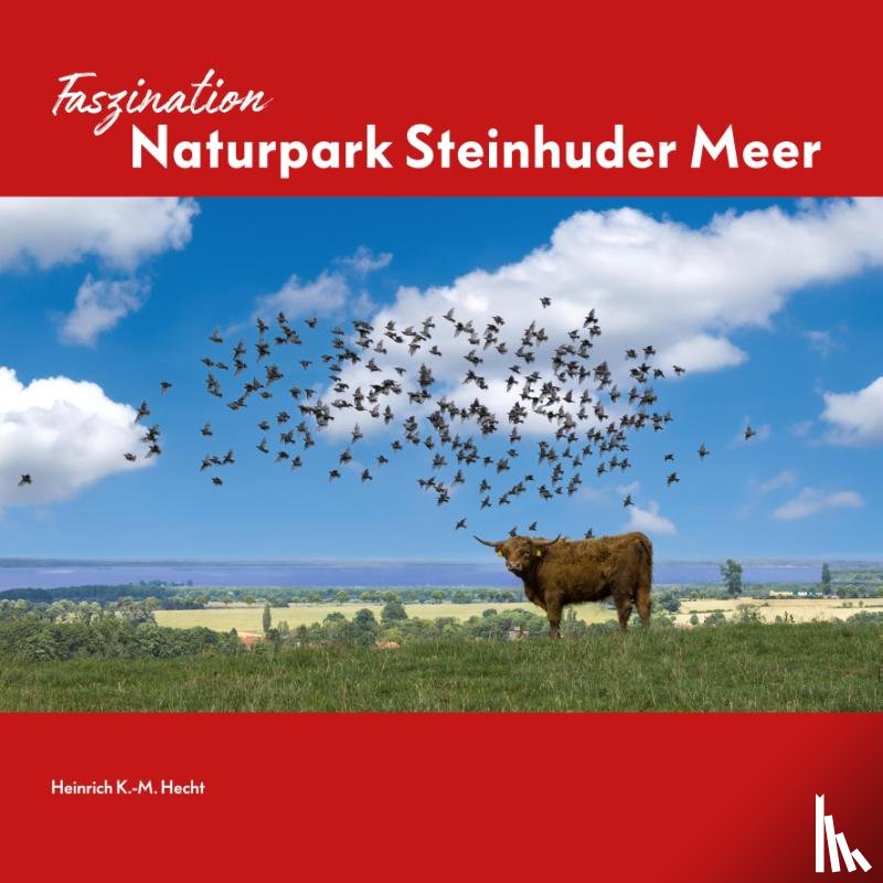 Hecht, Heinrich K.-M. - Faszination Naturpark Steinhuder Meer