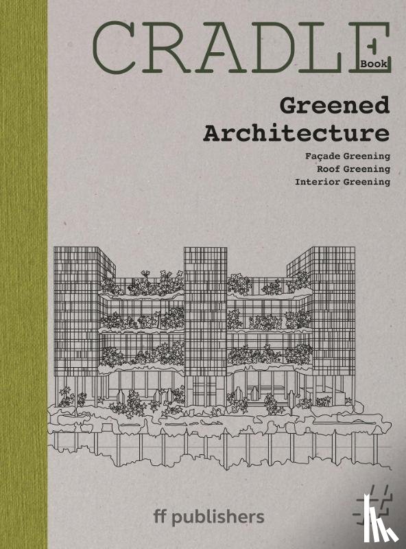 Uffelen, Chris van - CRADLE Book: Greened Architecture