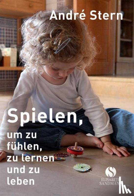 Stern, André - Spielen, um zu fühlen, zu lernen und zu leben