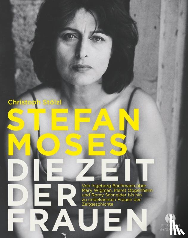 Stölzl, Christoph - STEFAN MOSES - DIE ZEIT DER FRAUEN