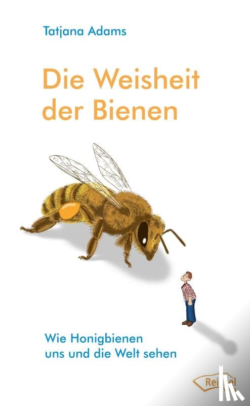 Adams, Tatjana - Die Weisheit der Bienen