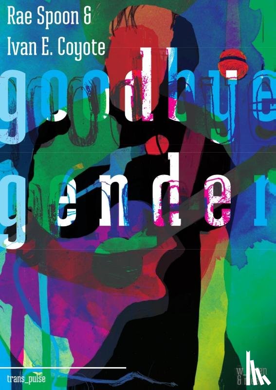 Spoon, Rae, Coyote, Ivan - Goodbye Gender