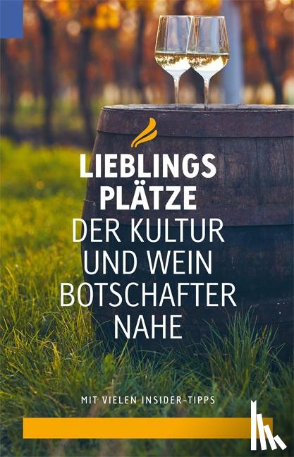  - Lieblingsplätze der Kultur- und Weinbotschafter Nahe