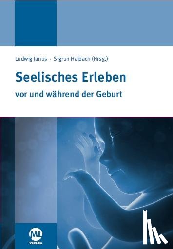 Janus, Ludwig, Haibach, Sigrun - Seelisches Erleben vor und während der Geburt