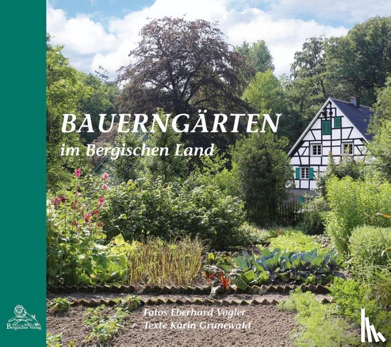 Grunewald, Karin - Bauerngärten im Bergischen Land