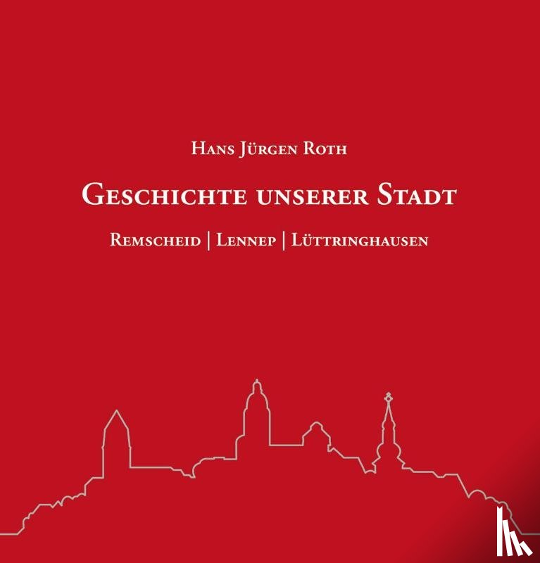 Roth, Hans Jürgen - Geschichte unserer Stadt