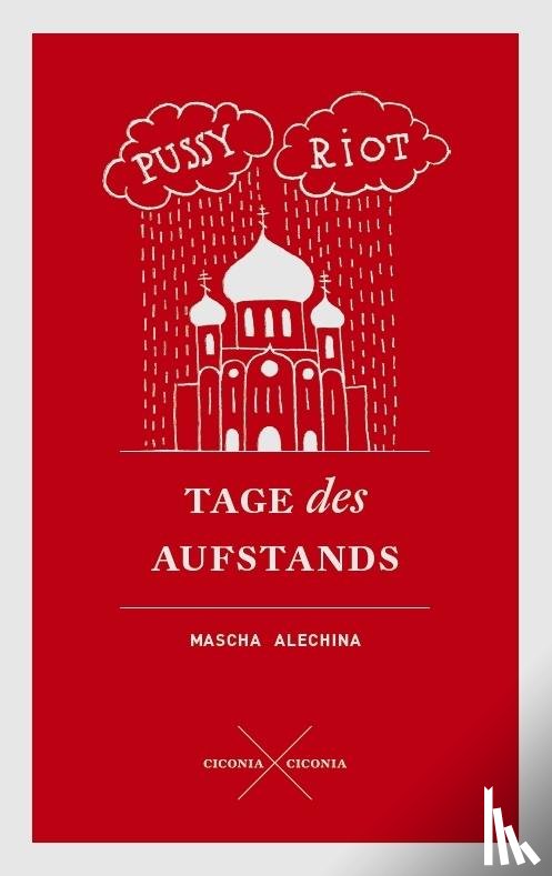 Alechina, Mascha, Aljochina, Maria - Pussy Riot. Tage des Aufstands