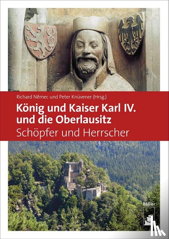 Knüvener, Peter, Nemec, Richard - König und Kaiser Karl IV. und die Oberlausitz