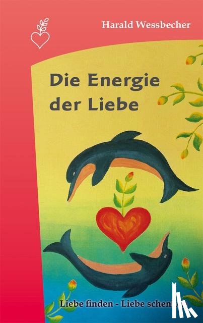 Wessbecher, Harald - Die Energie der Liebe