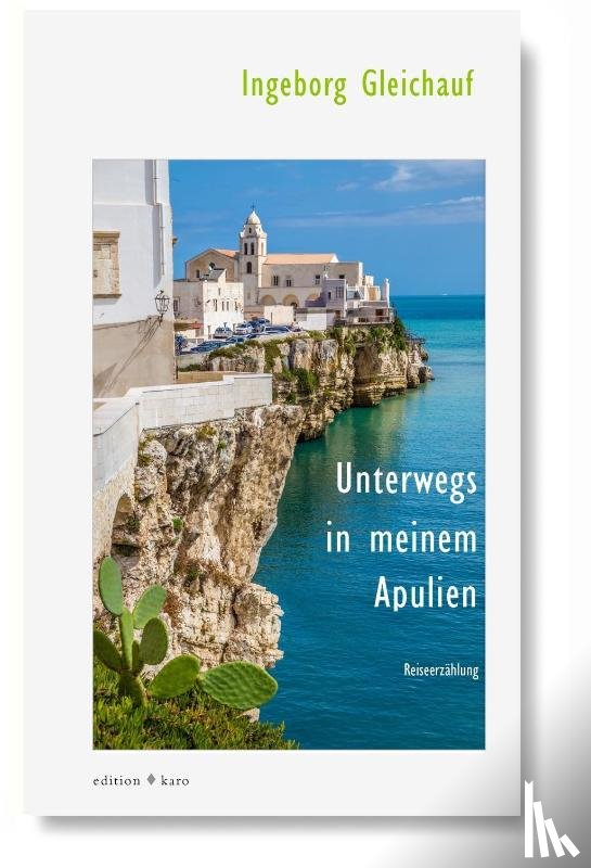 Gleichauf, Ingeborg - Unterwegs in meinem Apulien