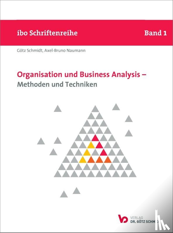 Schmidt, Götz, Naumann, Axel-Bruno - Organisation und Business Analysis - Methoden und Techniken
