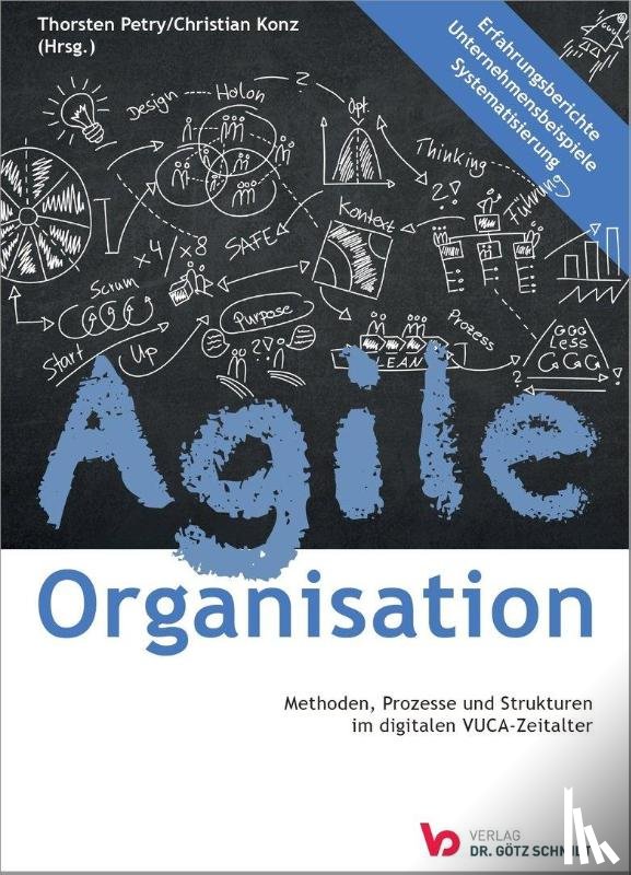  - Agile Organisation - Methoden, Prozesse und Strukturen im digitalen VUCA-Zeitalter