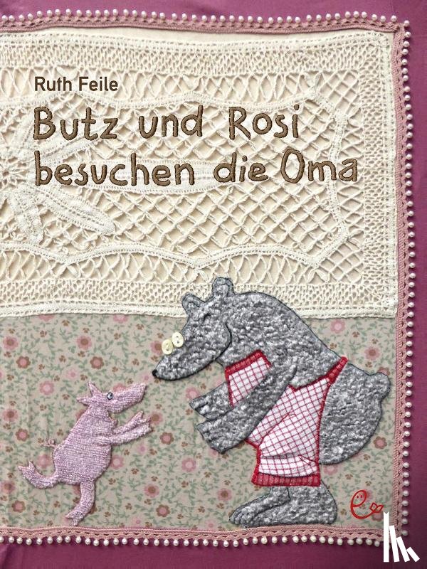 Feile, Ruth - Butz und Rosi besuchen die Oma