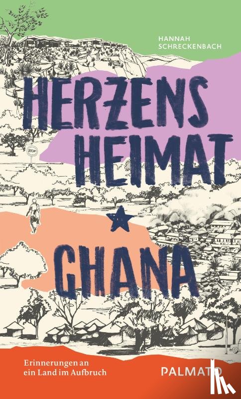 Schreckenbach, Hannah - Herzensheimat Ghana