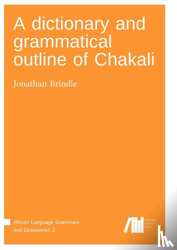 Brindle, Jonathan - A dictionary and grammatical outline of Chakali