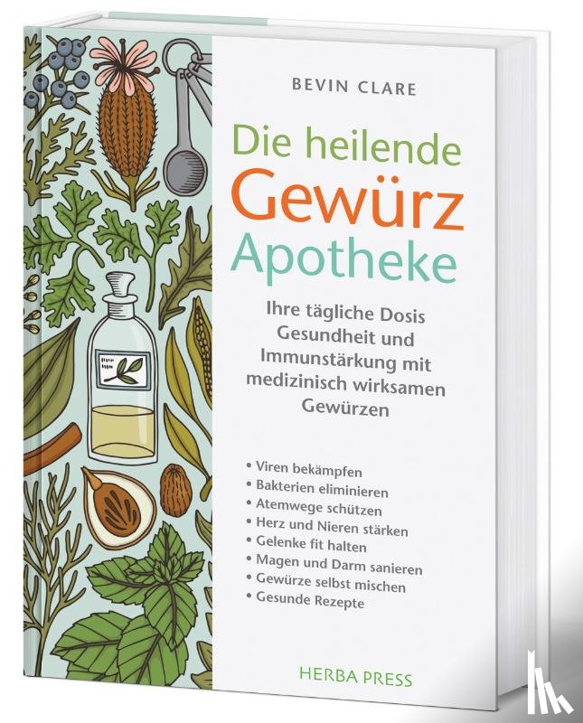 Clare, Bevin - Die heilende Gewürz Apotheke