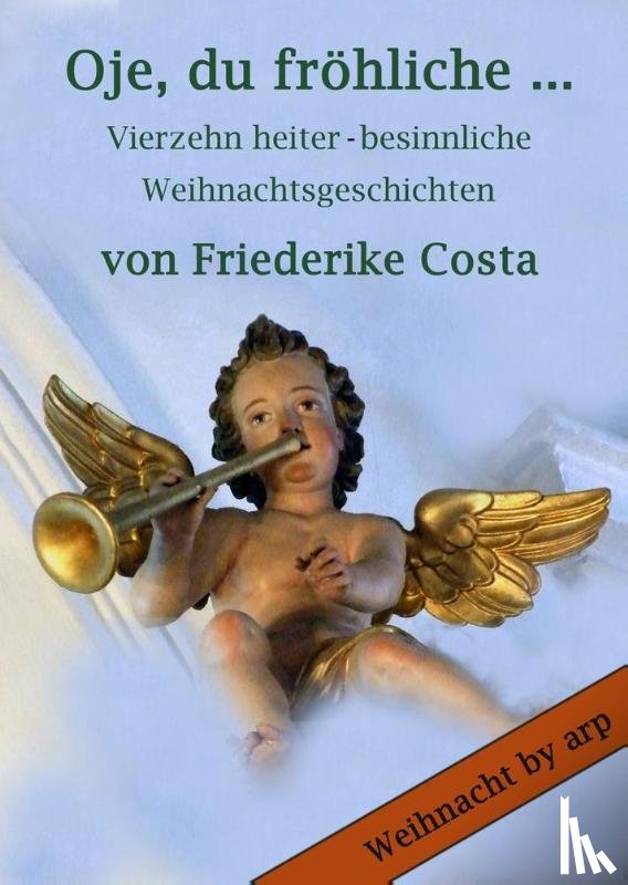 Costa, Friederike - Oje, du froehliche ...