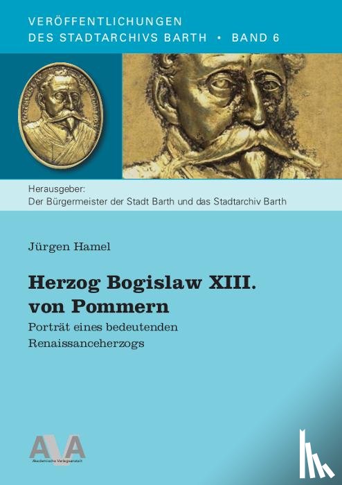 Hamel, Jürgen - Herzog Bogislaw XIII. von Pommern