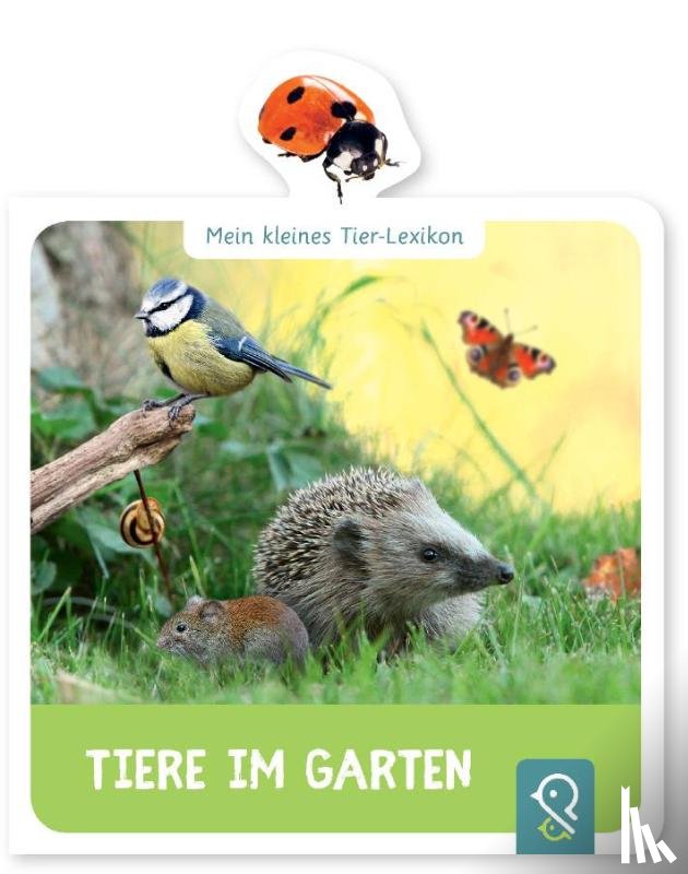 Kastenhuber, Hannah - Mein kleines Tier-Lexikon - Tiere im Garten