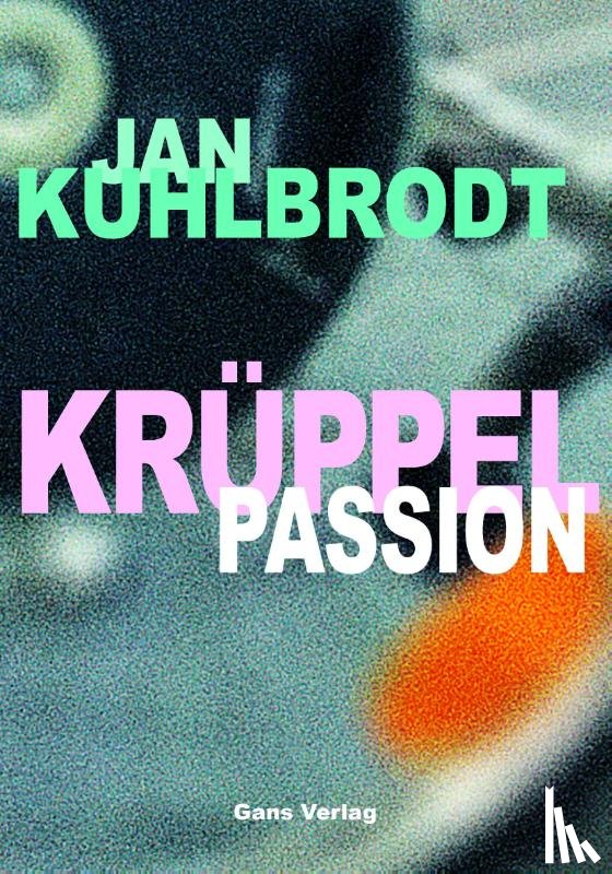 Kuhlbrodt, Jan - Krüppelpassion