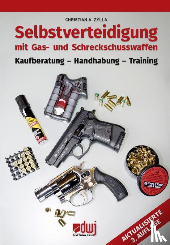 Zylla, Christian A. - Selbstverteidigung mit Gas- und Schreckschusswaffen