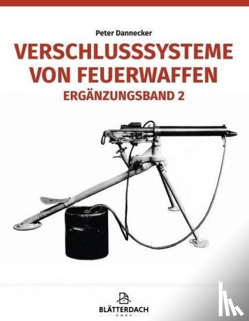 Dannecker, Peter - Verschlusssysteme von Feuerwaffen
