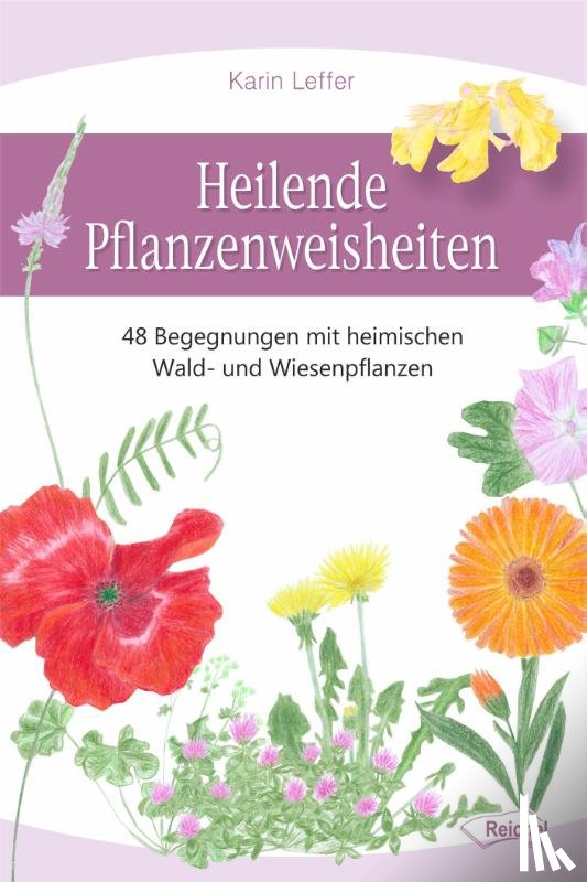 Leffer, Karin - Heilende Pflanzenweisheiten