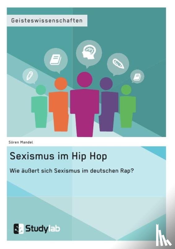 Mandel, Soeren - Sexismus im Hip Hop. Wie aussert sich Sexismus im deutschen Rap?