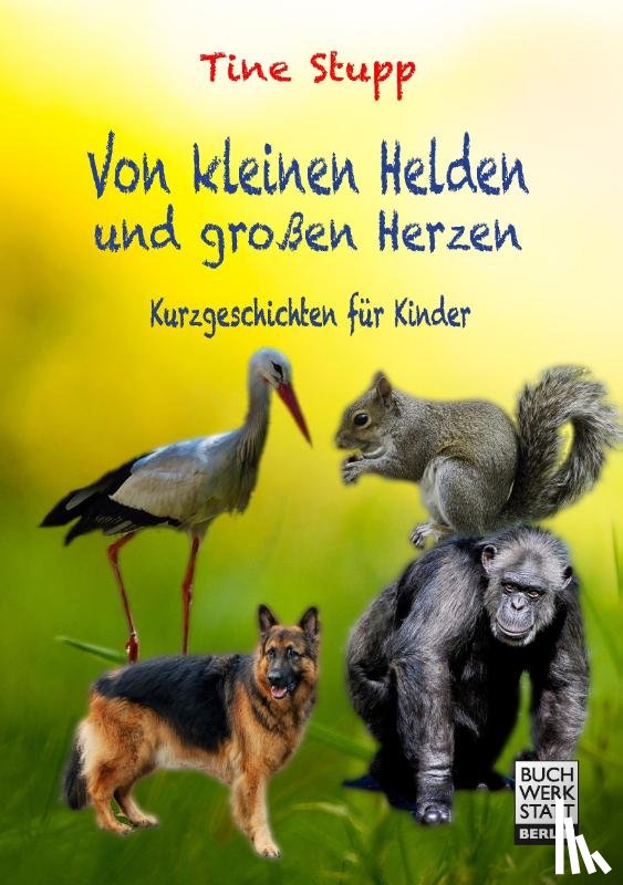 Stupp, Tine - Von kleinen Helden und großen Herzen