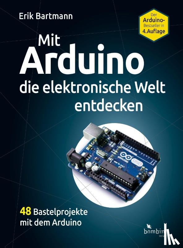 Bartmann, Erik - Mit Arduino die elektronische Welt entdecken