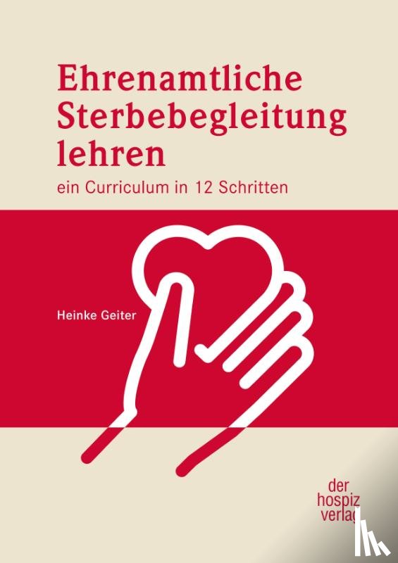 Geiter, Heinke - Ehrenamtliche Sterbebegleitung lehren