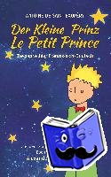 Saint-Exupéry, Antoine de - Der kleine Prinz / Le Petit Prince. zweisprachig: Französisch-Deutsch - mit den Illustrationen des Verfassers
