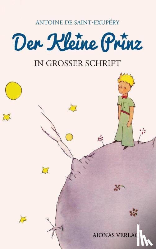 Saint-Exupéry, Antoine de - Der kleine Prinz: Großdruck: Das Lesebuch für Kinder und Erwachsene