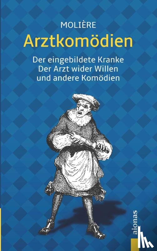 Molière, Jean-Baptiste - Arztkomödien: Molière: Der eingebildete Kranke, Arzt wider Willen u. a.