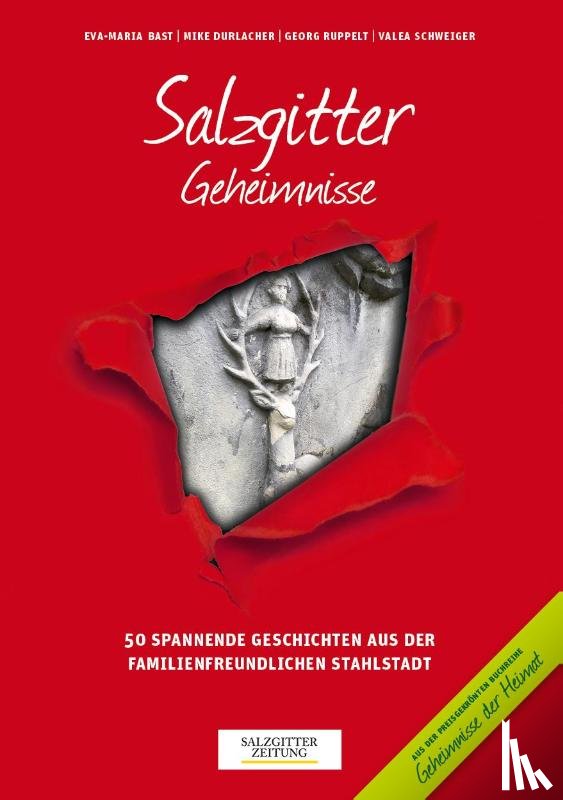 Bast, Eva-Maria, Durlacher, Mike, Ruppelt, Georg, Schweiger, Valea - Salzgitter Geheimnisse
