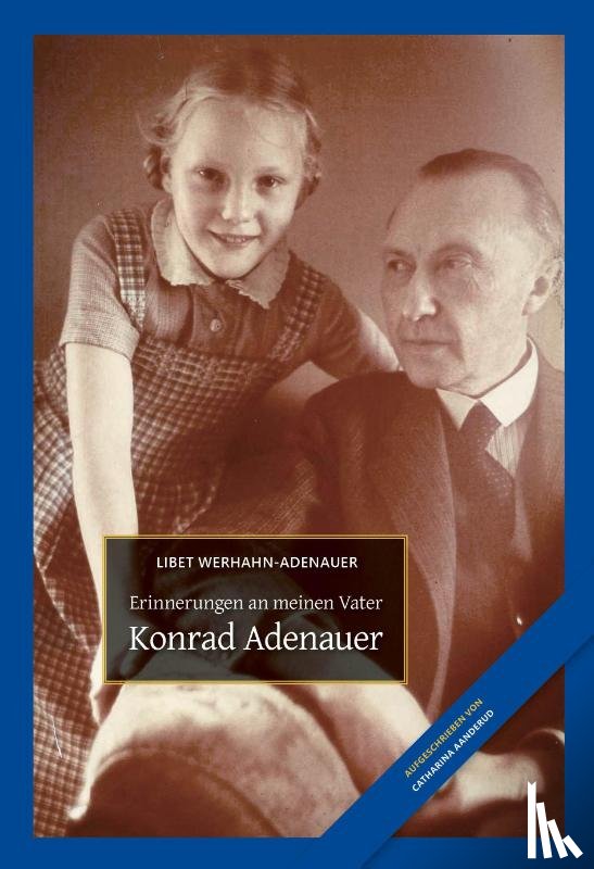 Werhahn-Adenauer, Libet, Aanderud, Catharina - Konrad Adenauer