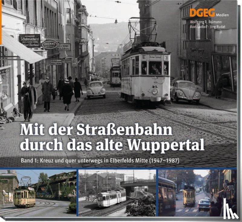 Reimann, Wolfgang R., Ladleif, Axel, Rudat, Jörg - Mit der Straßenbahn durch das alte Wuppertal, Band 1