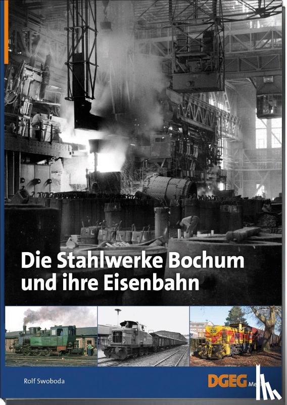 Swoboda, Rolf - Die Stahlwerke Bochum und ihre Eisenbahn