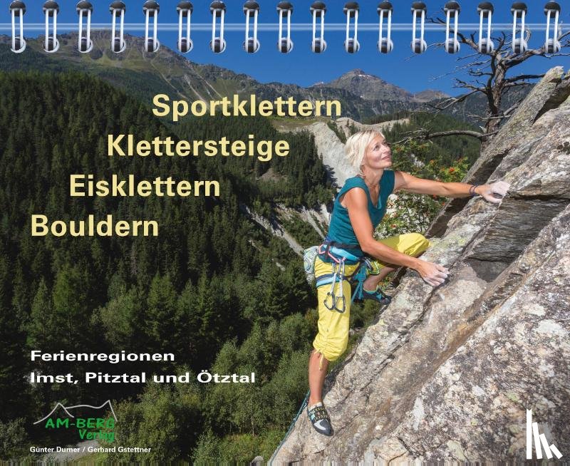 Durner, Günter, Gstettner, Gerhard - Sportklettern - Klettersteige - Eisklettern - Bouldern Ferienregionen Imst, Pitztal und Ötztal