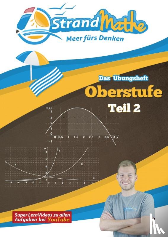 Hotop, Christian, Zimmermann, Conrad, Flasbart, Vincent - Mathematik Oberstufe 2 - StrandMathe Übungsheft und Lernheft Gymnasium Klasse 11/12/13: Matheaufgaben der Schule üben, vertiefen, wiederholen - Lernvideos - Lösungswege - Rechenschritte